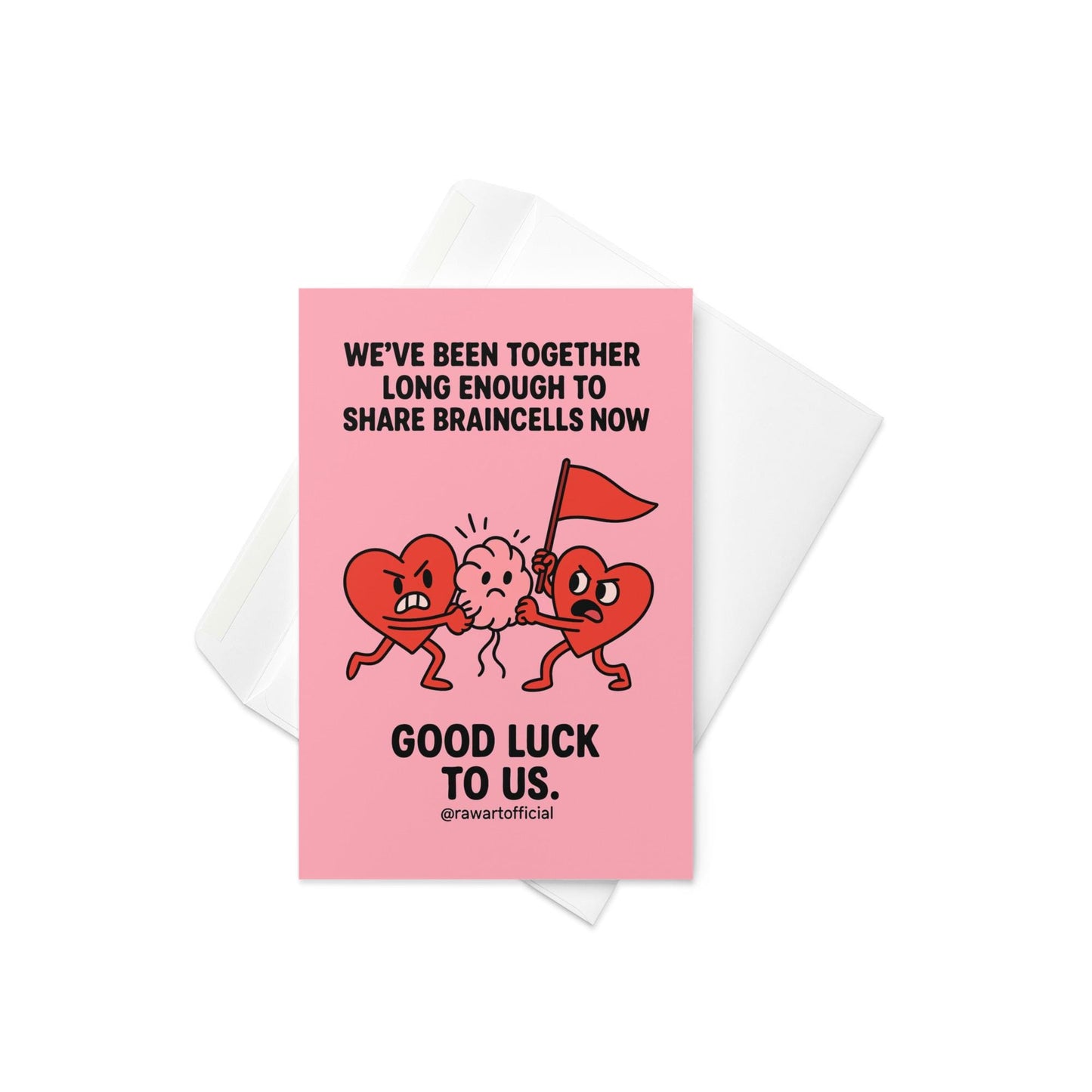 Funny greeting card reading “We’ve Been Together Long Enough to Share Braincells Now” with cartoon hearts fighting over a brain.