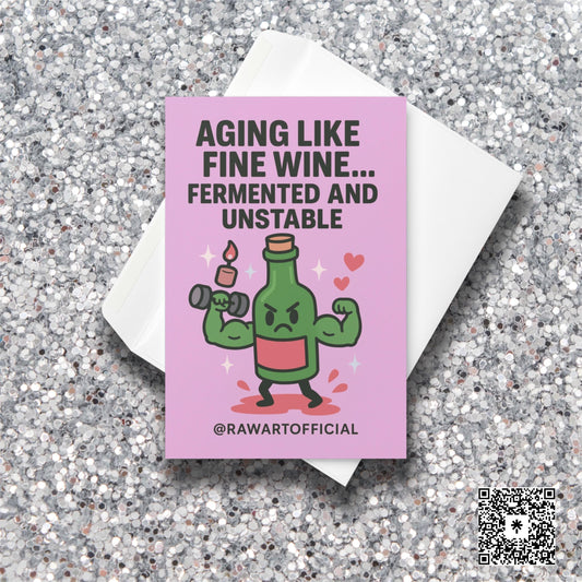Funny wine birthday card with a muscular angry wine bottle and text “Aging like fine wine… fermented and unstable.”