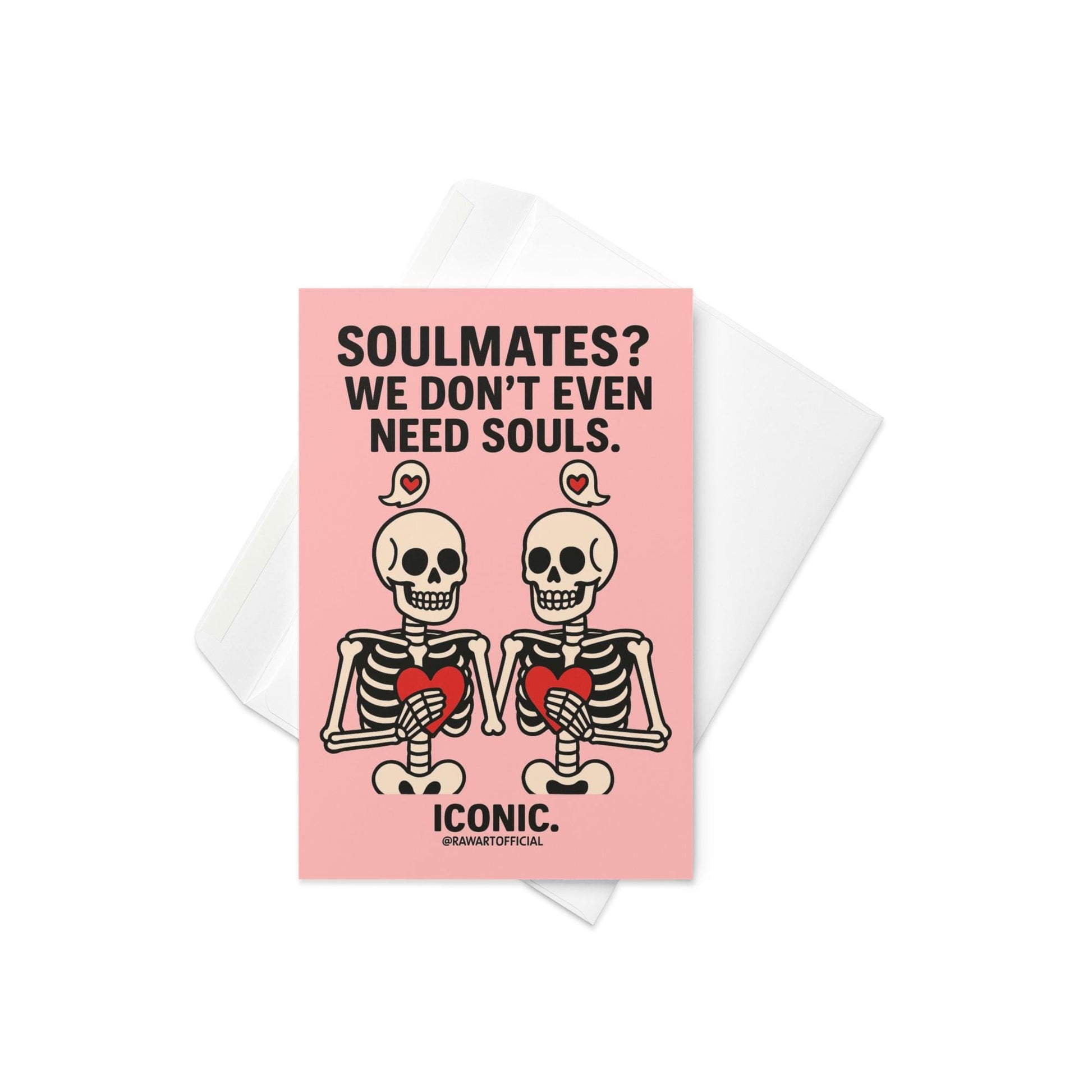 Two skeletons holding hearts on pink background with text “Soulmates? We don’t even need souls.”