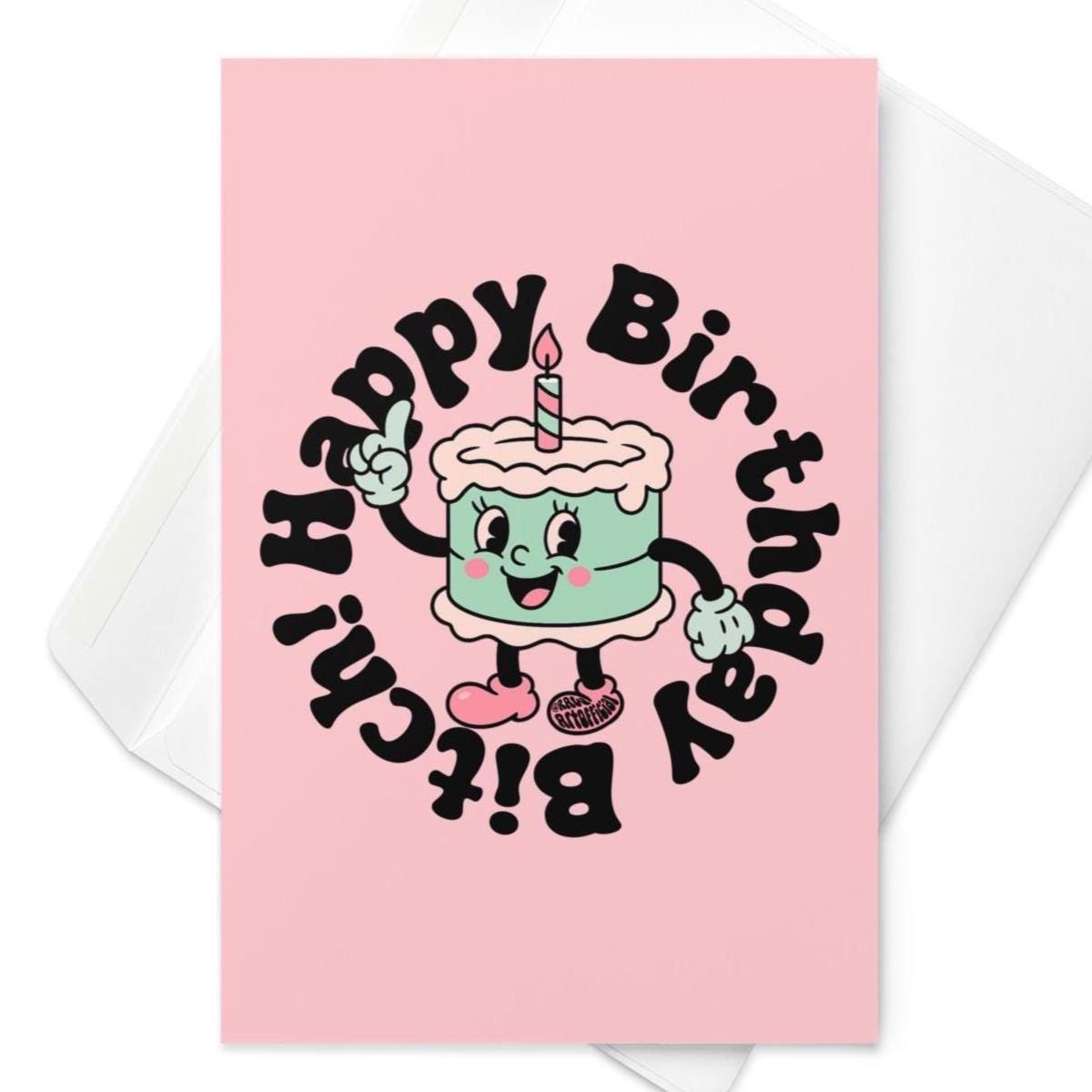 Happy Birthday Bitch Blank Greeting Card
