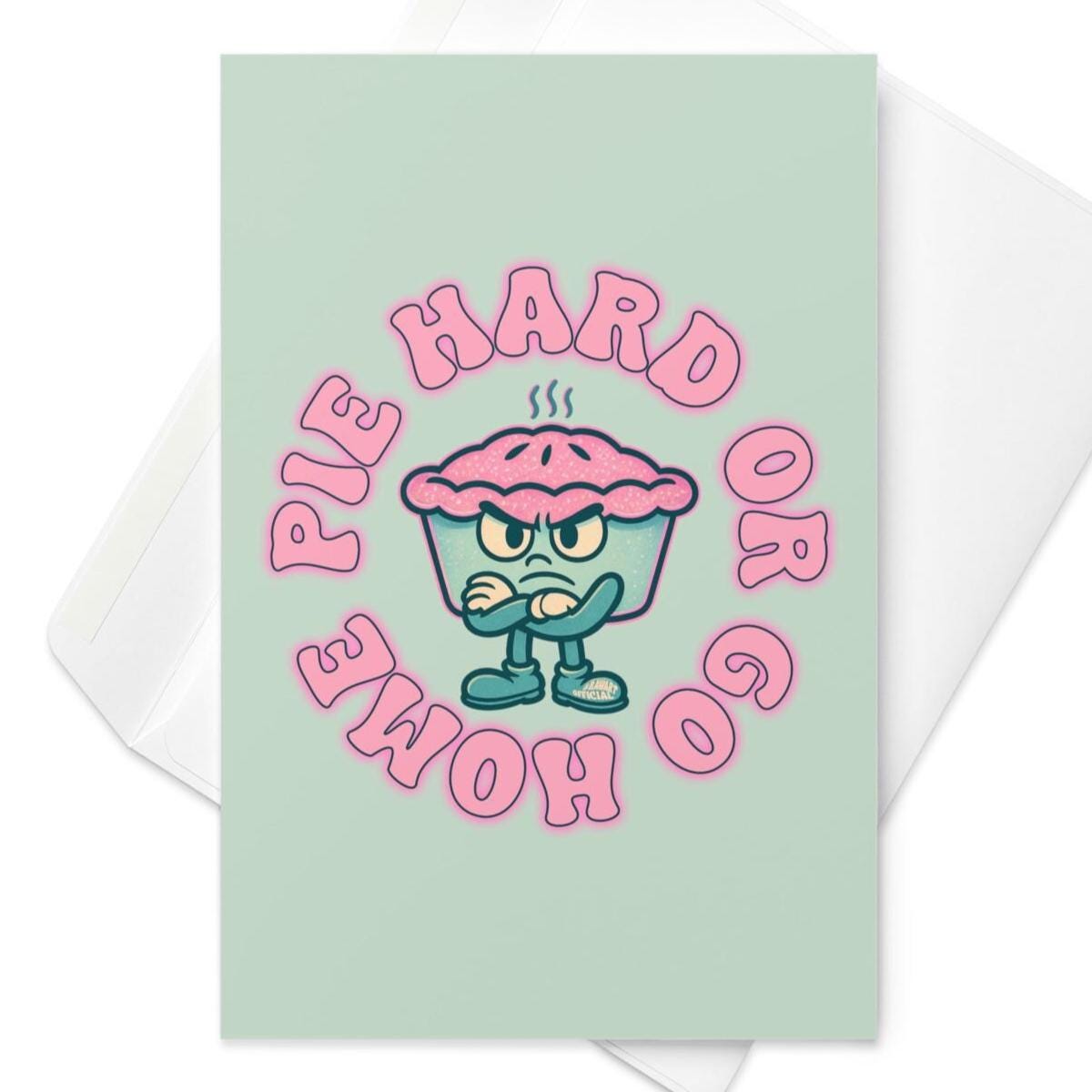 Funny retro pie greeting card with bold text “Pie Hard or Go Home.”