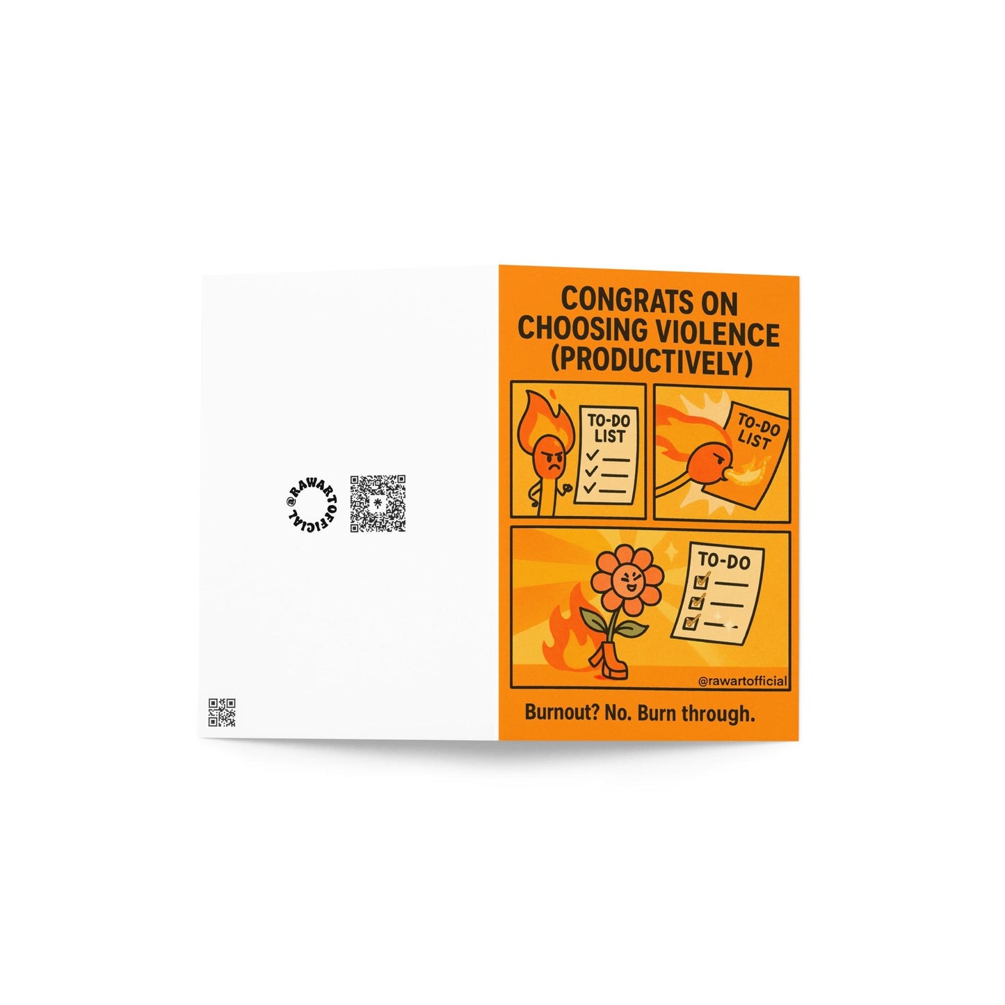 Flat lay of a folded greeting card showing the front and back—front features a vibrant orange comic with a fiery matchstick and flower character tackling to-do lists with the phrase “Congrats on choosing violence (productively)” and “Burnout? No. Burn through.” Back includes @rawartofficial QR branding.