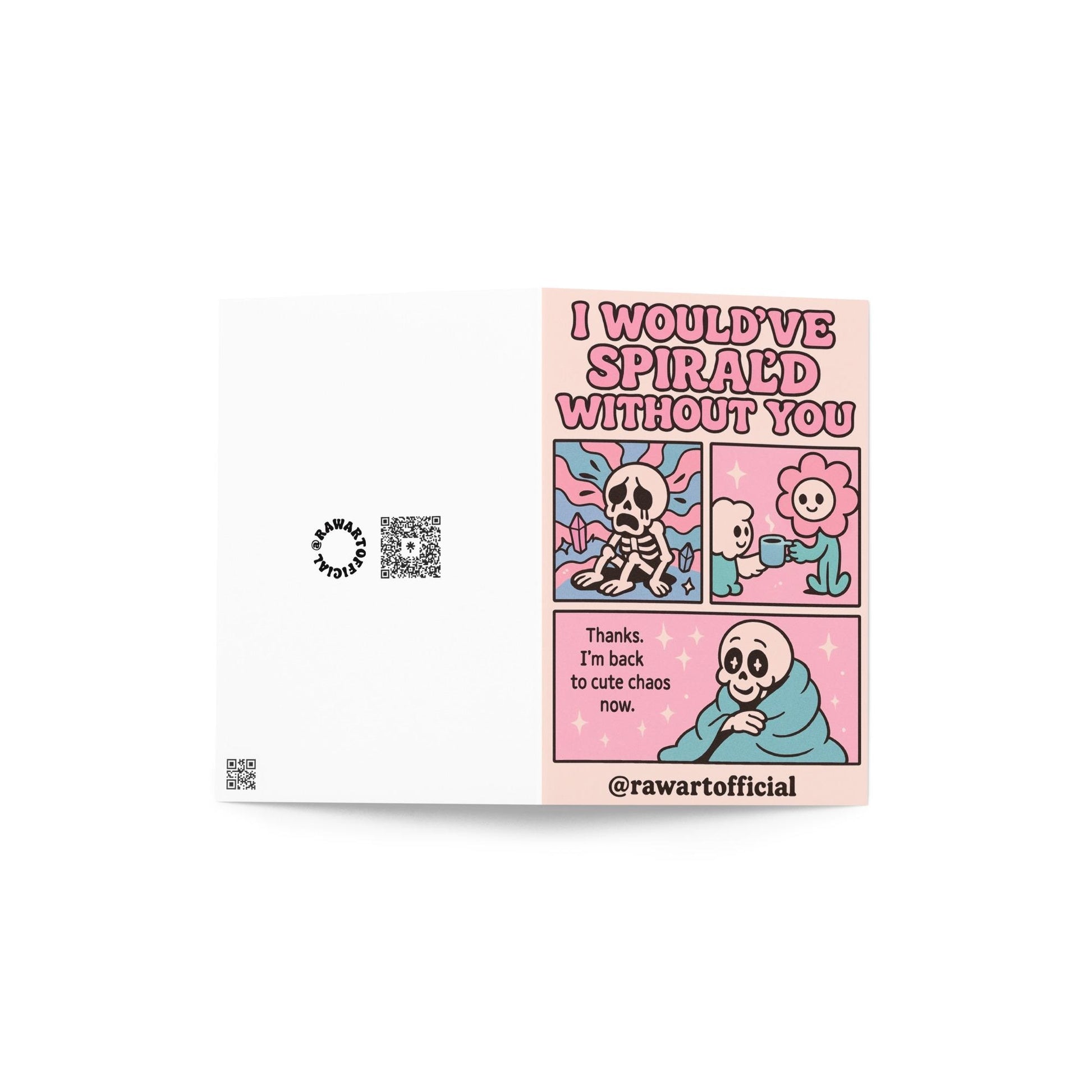 Flat lay of a folded greeting card showing the front and back—front features a pink comic-style design with a skeleton spiraling, a flower friend offering support, and the quote “I would’ve spiral’d without you.” Back includes @rawartofficial QR branding.