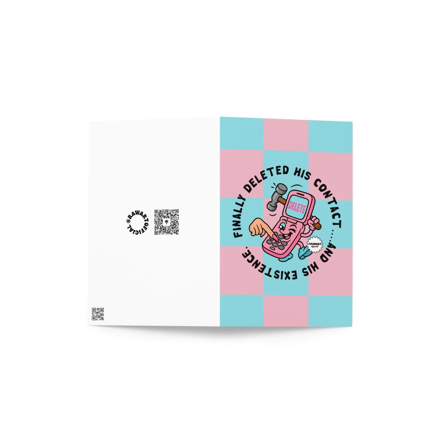 Exterior view of a folded breakup greeting card. Front design shows a pink cartoon flip phone smashing itself with a hammer while pressing its own delete button. Text reads: “Finally deleted his contact… and his existence.” Background features a pastel pink and teal checkerboard pattern.