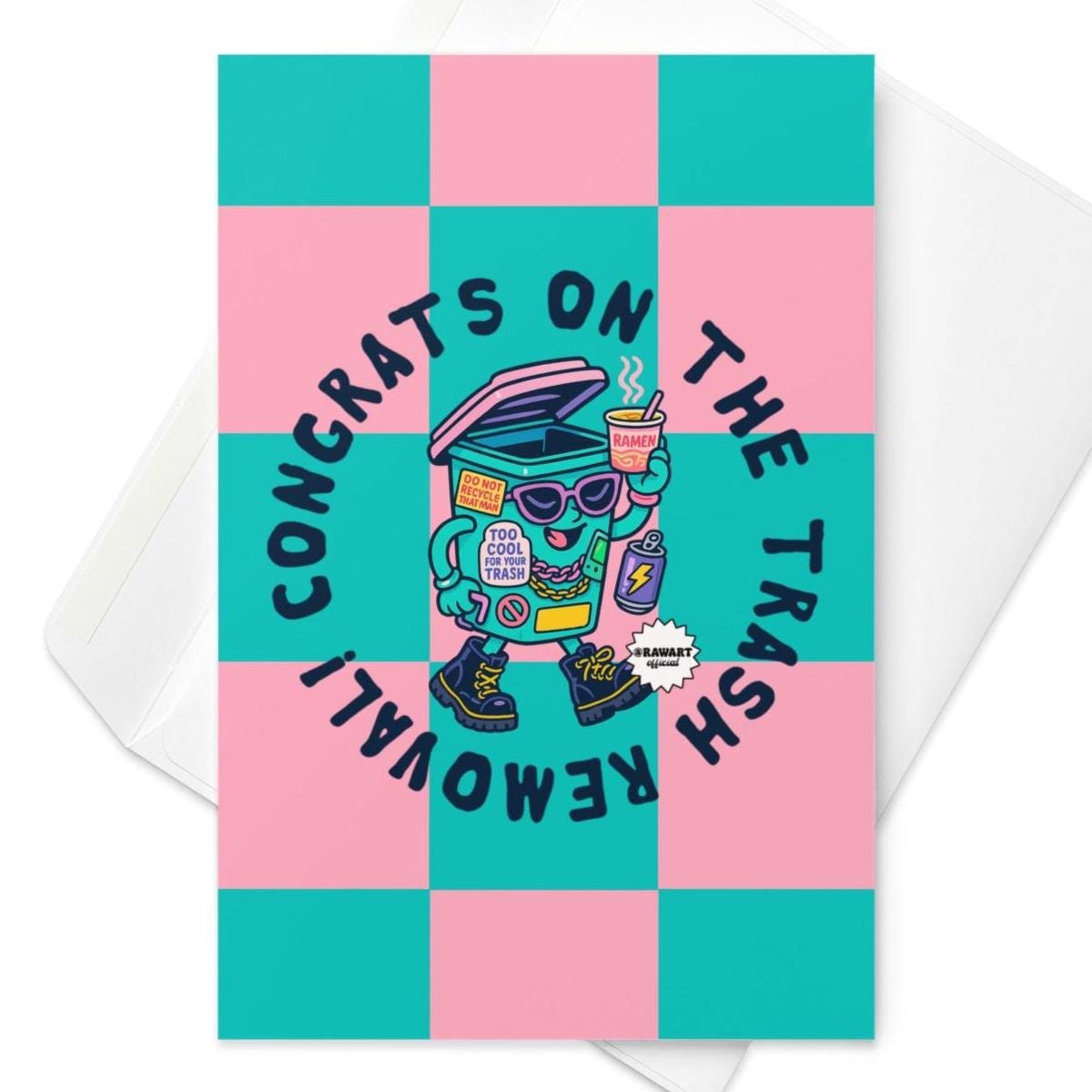 Front of pink and teal checkered breakup card featuring a walking trash bin character with sunglasses, boots, and stickers. Text reads “Congrats on the Trash Removal!” with a cheeky RAW Art Official logo.