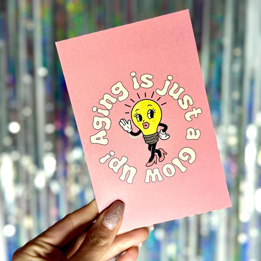 Funny Aging Birthday Card: Glow Up Greeting for Friends