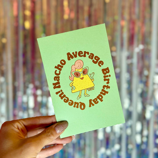 Funny Nacho Birthday Queen Greeting Card: Festive Pun Card