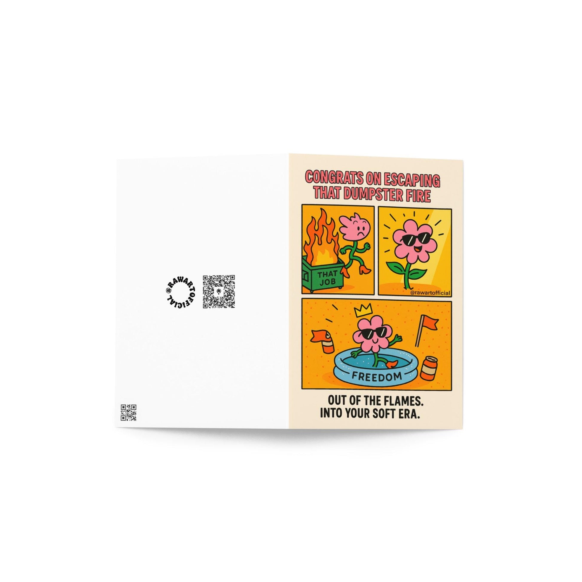 Funny celebration greeting card with comic panels of a flower character escaping a flaming dumpster labeled “That Job,” relaxing in a kiddie pool labeled “Freedom,” and wearing sunglasses. Caption reads: “Congrats on escaping that dumpster fire. Out of the flames. Into your soft era.”