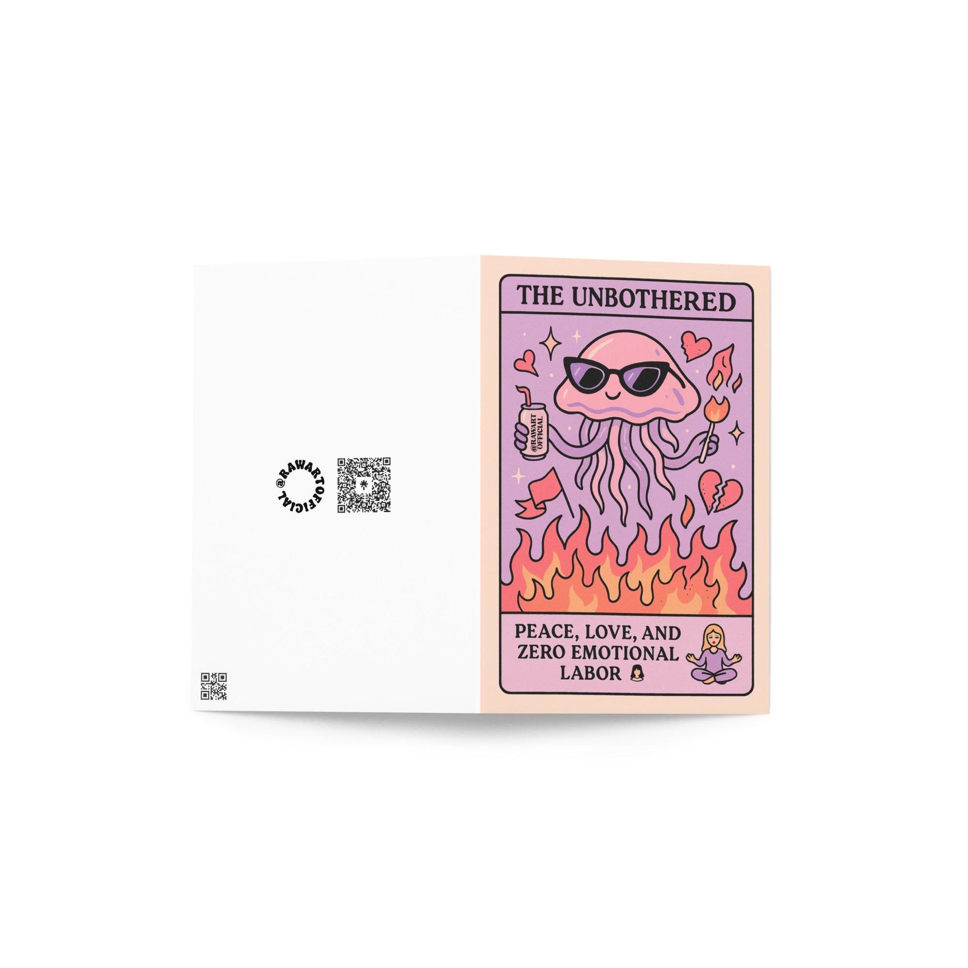 Greeting card featuring “The Unbothered” tarot-style design with a chill pink jellyfish in sunglasses floating above flames, holding a lighter and a spray bottle labeled “RAWART OFFICIAL.” Surrounded by red flags, broken hearts, and sparkles, with the caption: “Peace, love, and zero emotional labor.”