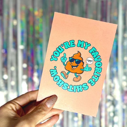 You're My Favorite Shitshow Greeting Card: Sassy Bestie Humor