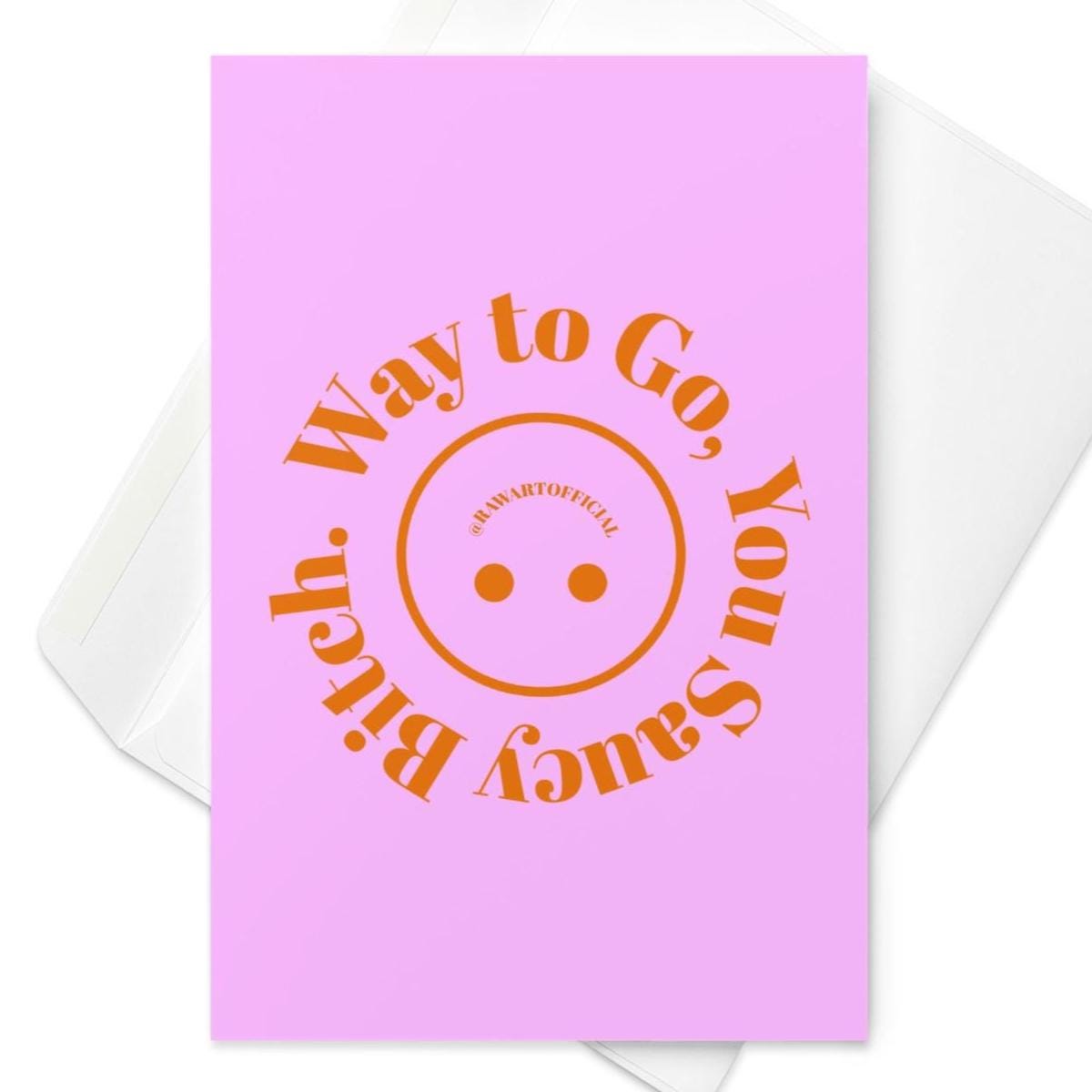 Pink greeting card with orange retro text reading “Way To Go, You Saucy Bitch” in a playful bold font.