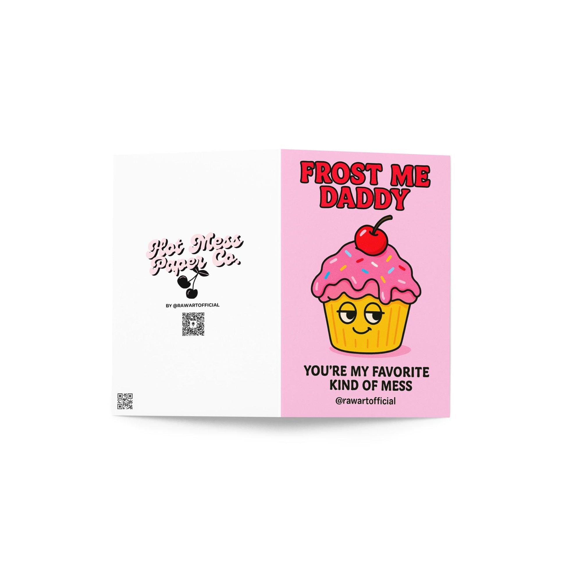 Playful Valentine card showing a cartoon cupcake with pink frosting, sprinkles, and a cherry, captioned “Frost Me Daddy – You’re my favorite kind of mess.”