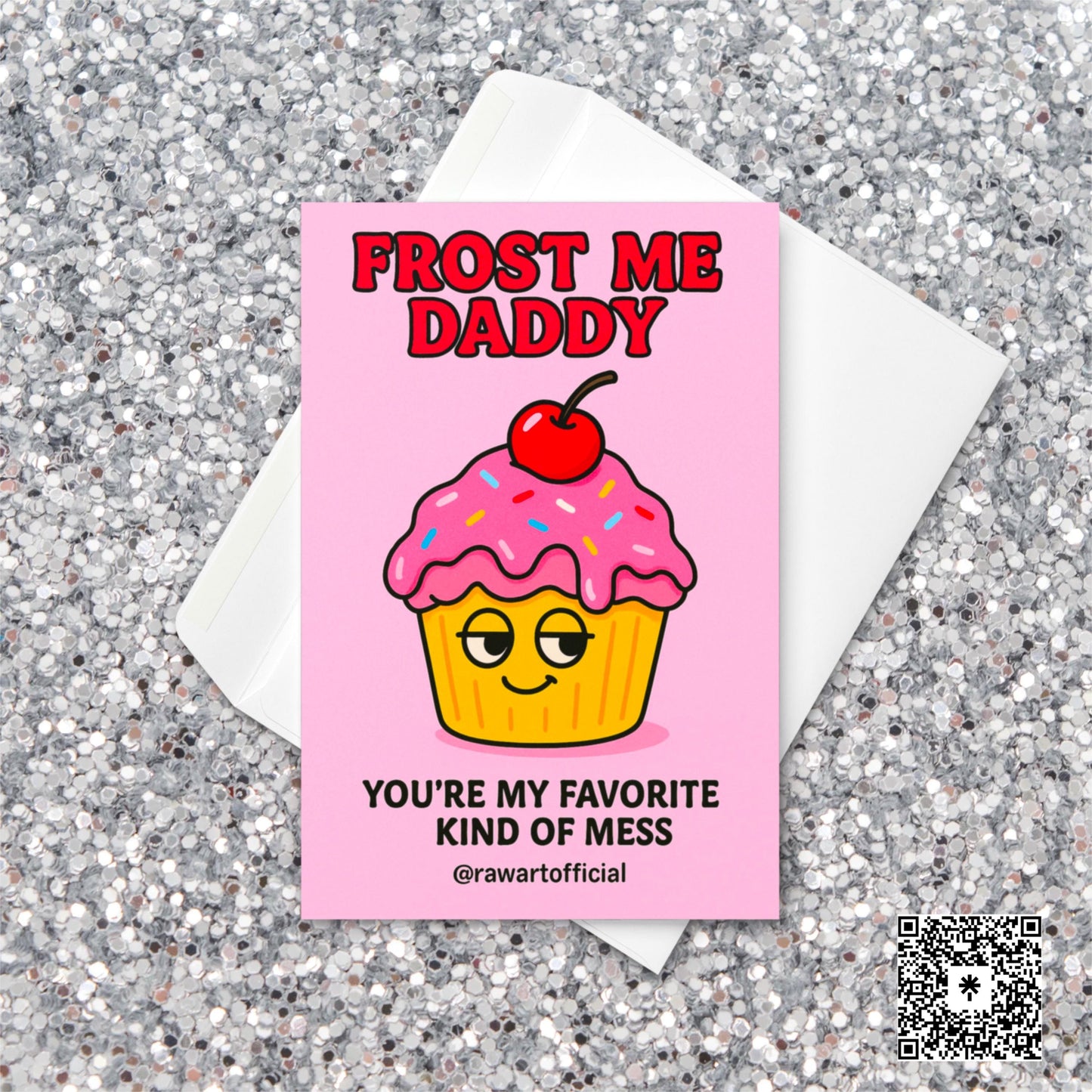 Playful Valentine card showing a cartoon cupcake with pink frosting, sprinkles, and a cherry, captioned “Frost Me Daddy – You’re my favorite kind of mess.”