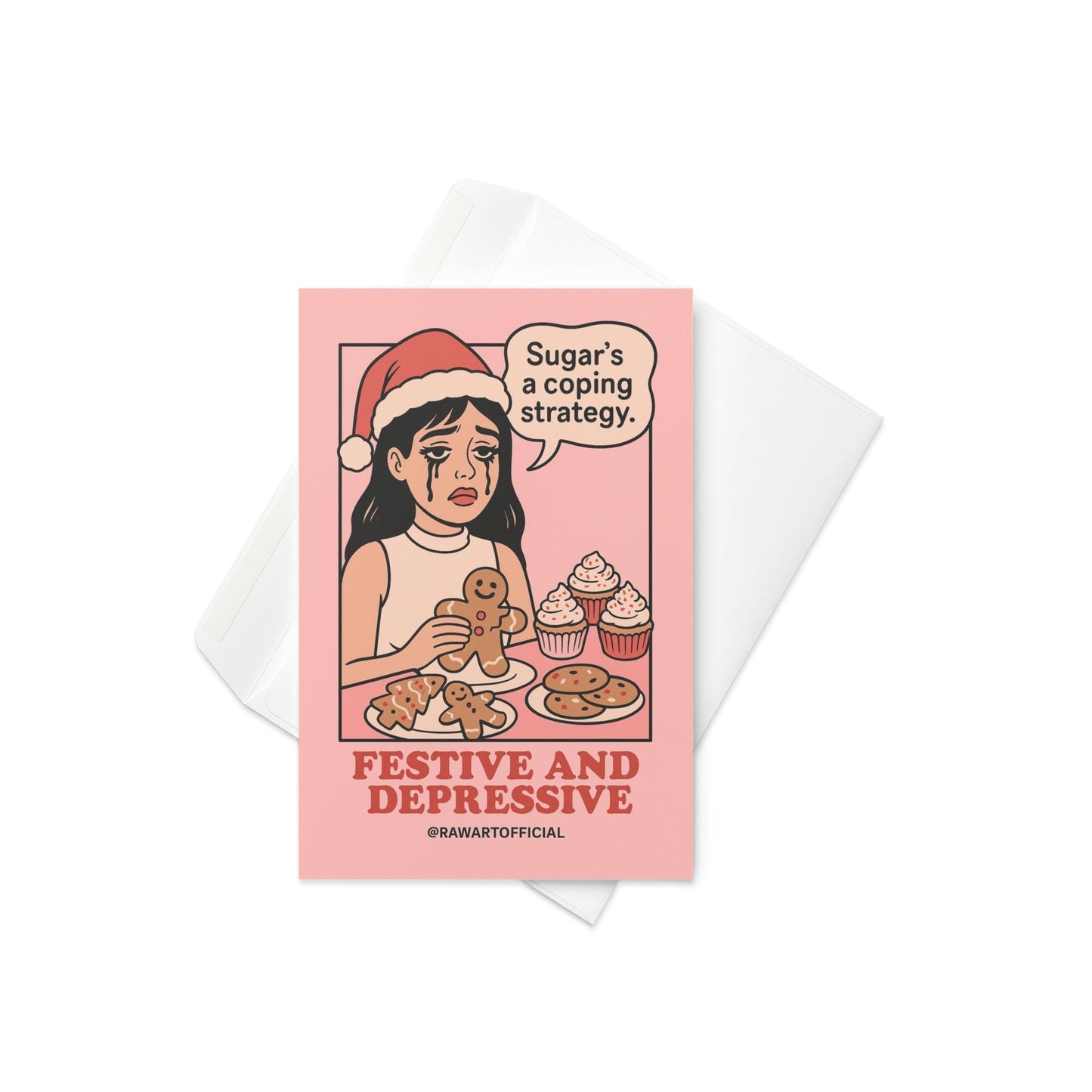 Crying woman in Santa hat eating cookies with cupcakes on table, speech bubble says “Sugar’s a coping strategy,” with text “Festive and Depressive” below, designed by @rawartofficial.