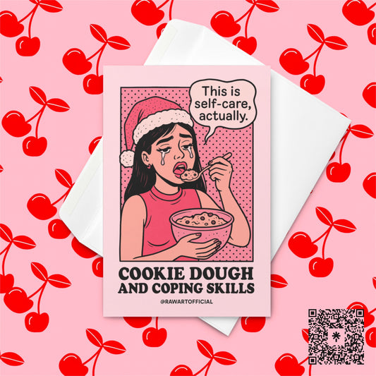 Crying woman in Santa hat eating cookie dough from a bowl, saying “This is self-care, actually,” with bold text “Cookie Dough and Coping Skills” below, designed by @rawartofficial.