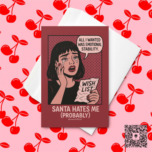 Pop-art woman crying while holding a crumpled “Wish List” that says “All I wanted was emotional stability,” with text “Santa Hates Me (Probably)” below, designed by @rawartofficial.