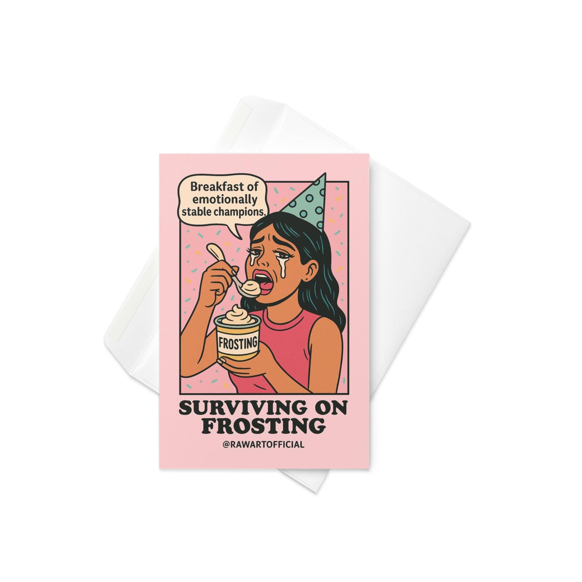 Crying cartoon woman in a party hat eating frosting from a tub with text “Breakfast of emotionally stable champions” and “Surviving on Frosting” below.