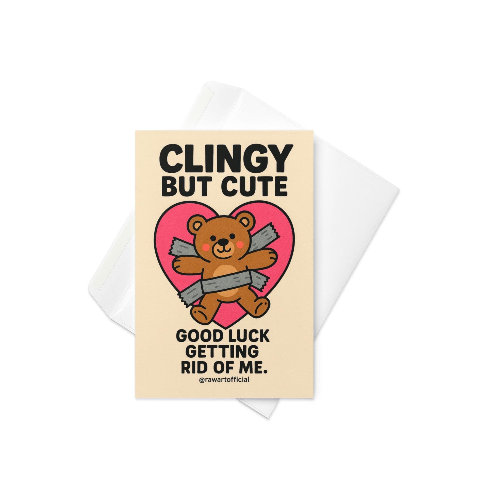 Cartoon teddy bear duct-taped to a pink heart with text “Clingy But Cute – Good luck getting rid of me.” Funny Valentine card design.