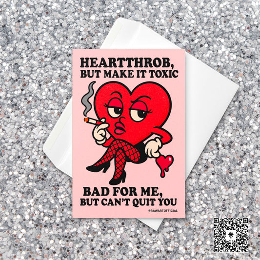 Retro cartoon red heart in fishnets smoking a cigarette with text “Heartthrob But Make It Toxic — Bad for Me, But Can’t Quit You” by @rawartofficial.