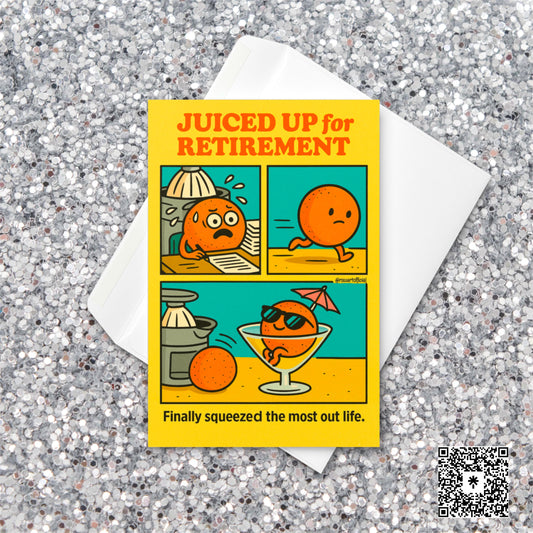 Funny retirement card showing a cartoon orange relaxing in a cocktail glass under a tiny umbrella with the caption “Juiced Up For Retirement.”