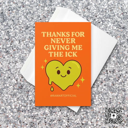 Bright orange card with a smiling drippy green heart and text reading “Thanks for never giving me the ick.”
