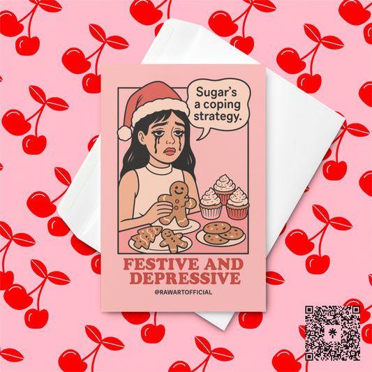 Crying woman in Santa hat eating cookies with cupcakes on table, speech bubble says “Sugar’s a coping strategy,” with text “Festive and Depressive” below, designed by @rawartofficial.