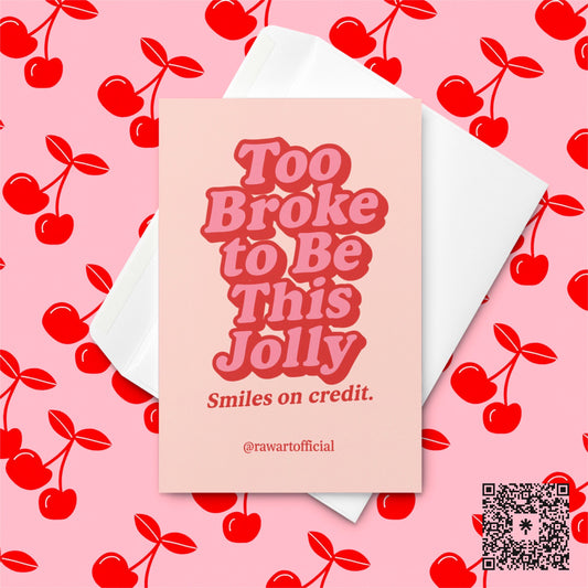 Retro pink and red text reading “Too Broke To Be This Jolly” with subtext “Smiles on credit” on blush background.