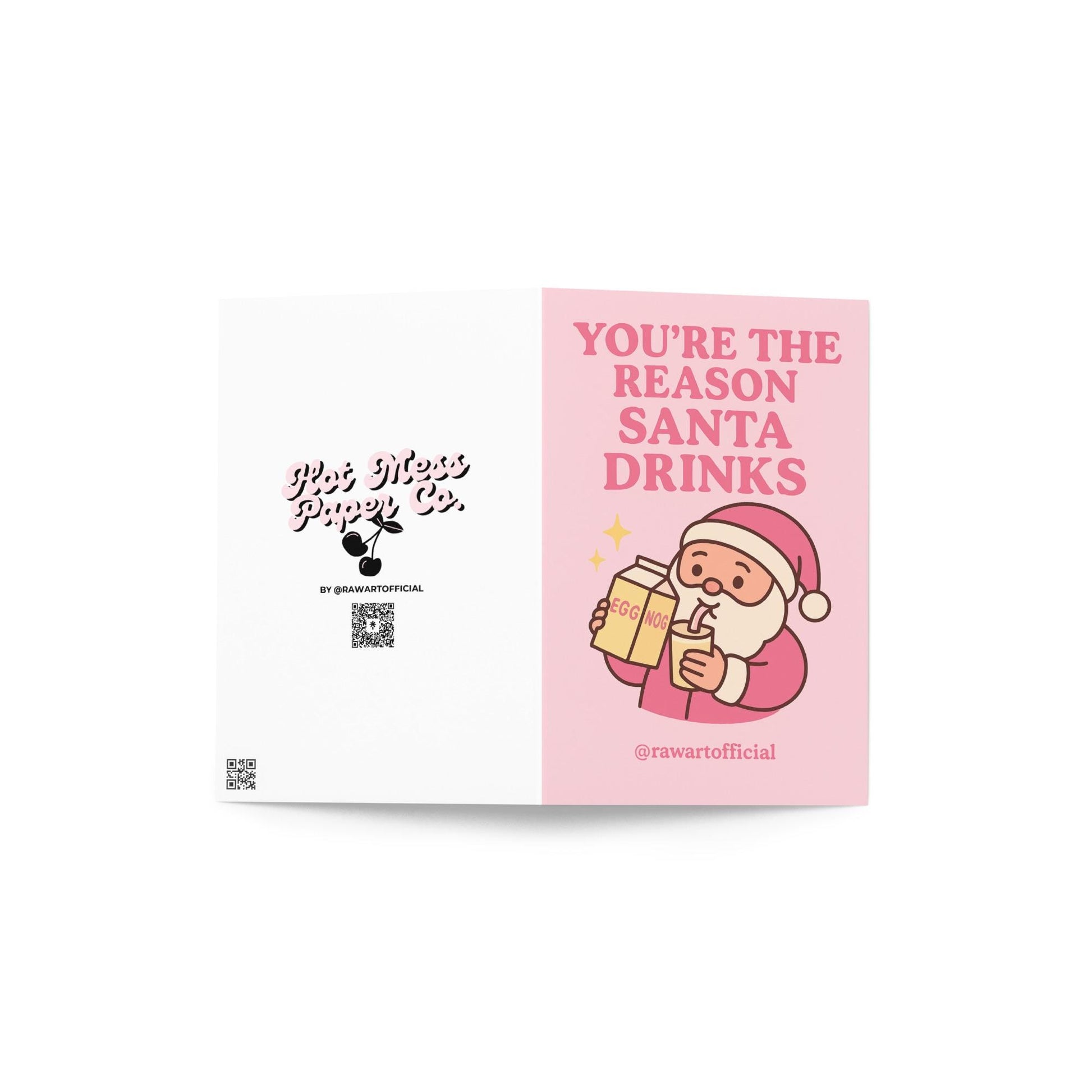 Pink Santa Christmas card holding eggnog with funny text: you’re the reason Santa drinks.
