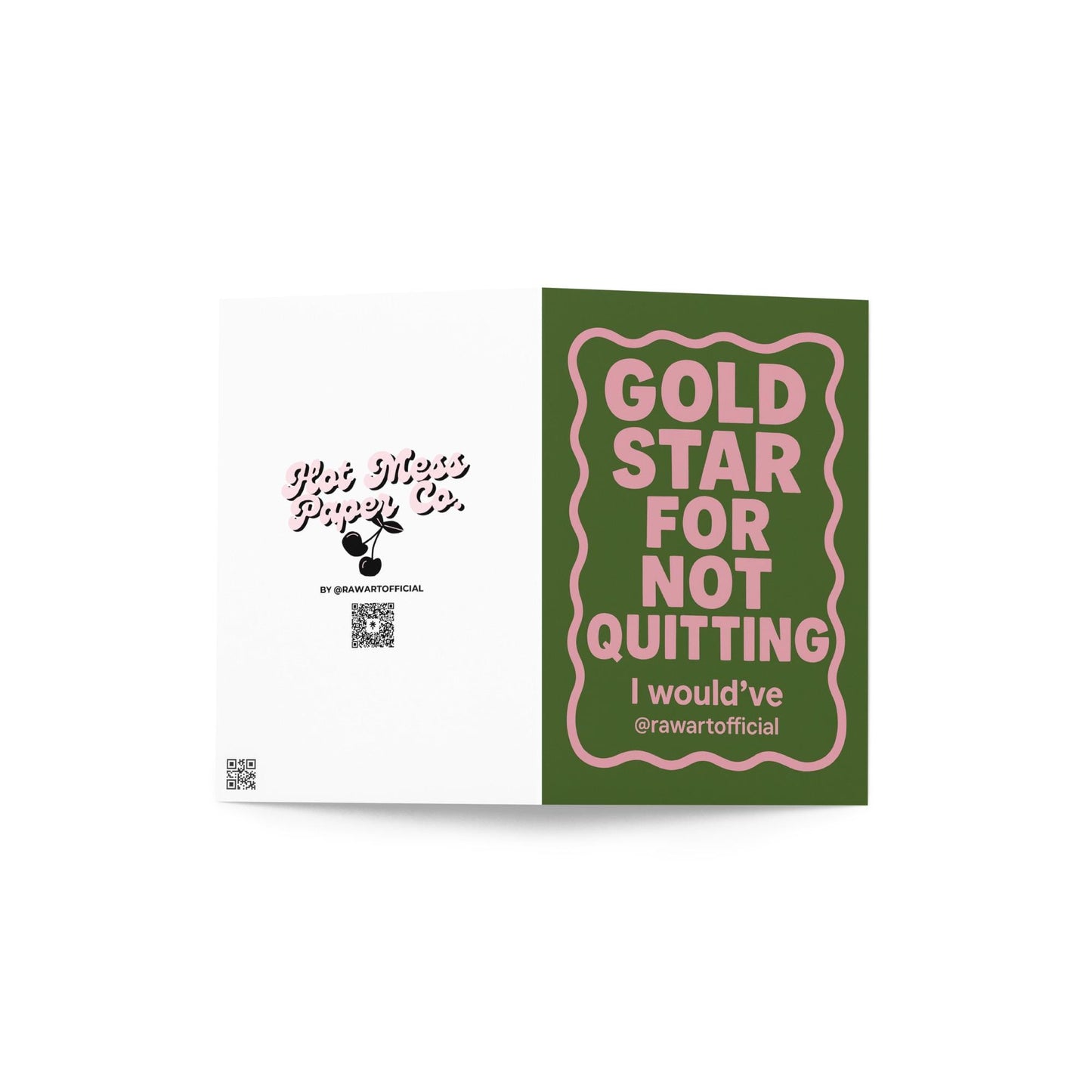 Green and pink “Gold star for not quitting — I would’ve” sarcastic encouragement card.