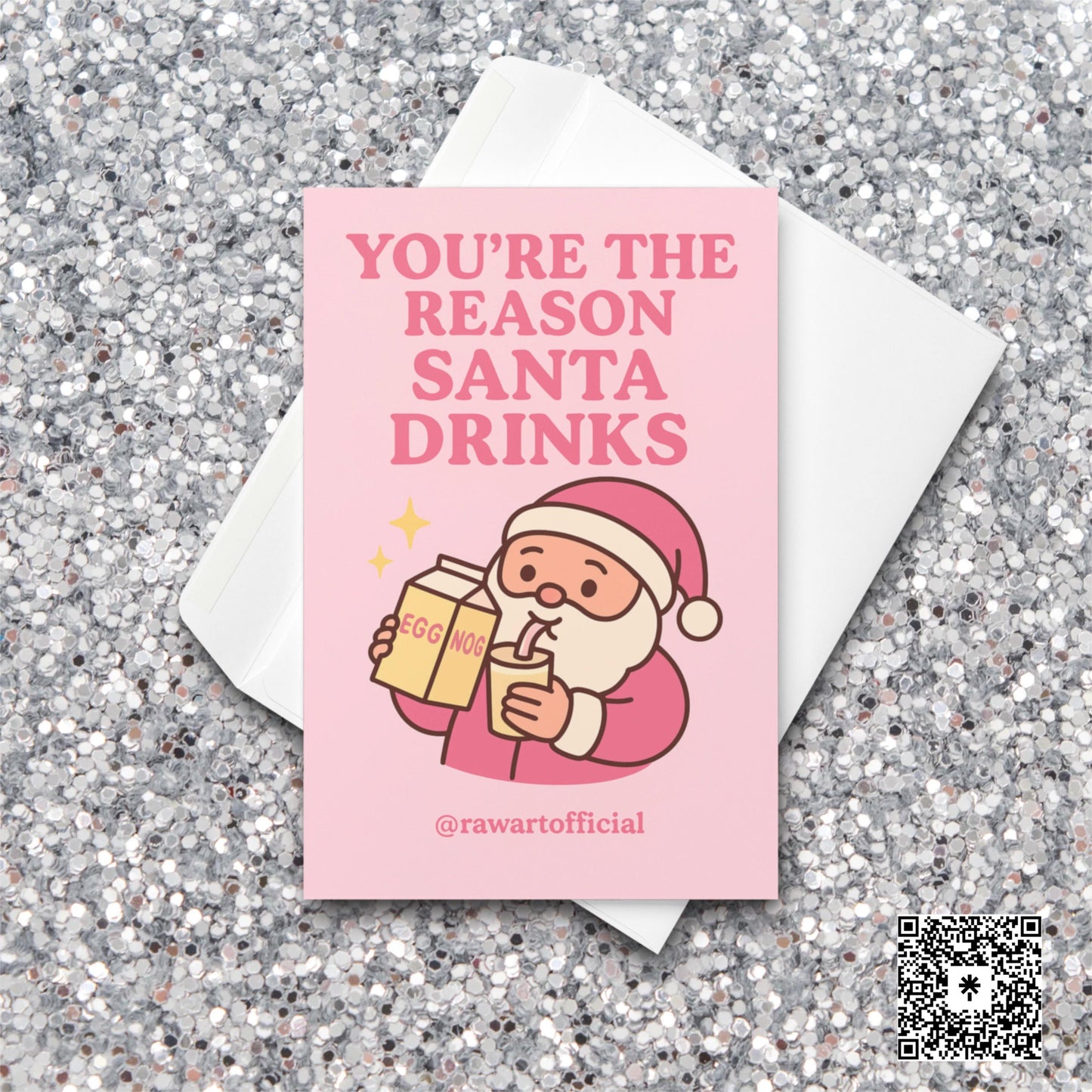 Pink Santa Christmas card holding eggnog with funny text: you’re the reason Santa drinks.