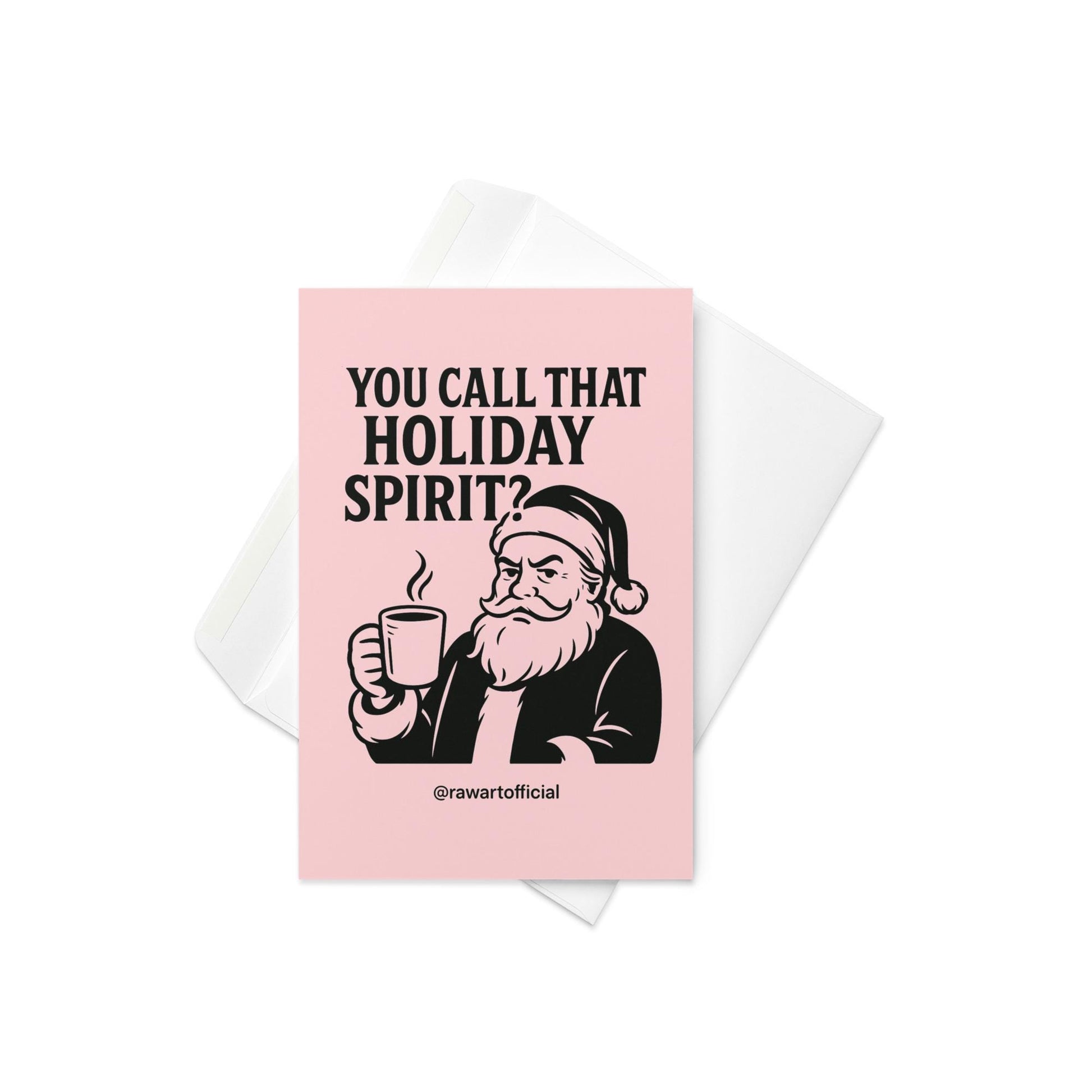 Grumpy Santa holding coffee with text “You Call That Holiday Spirit?” on pink background.