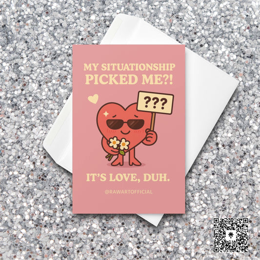 Cute heart holding flowers and a “???” sign with text: “My Situationship Picked Me?! It’s Love, Duh.”