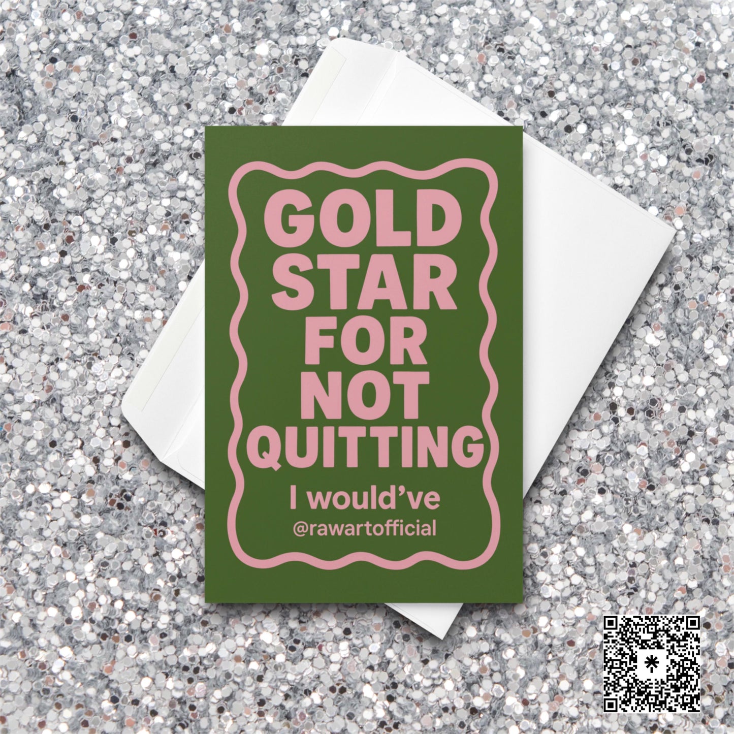 Green and pink “Gold star for not quitting — I would’ve” sarcastic encouragement card.