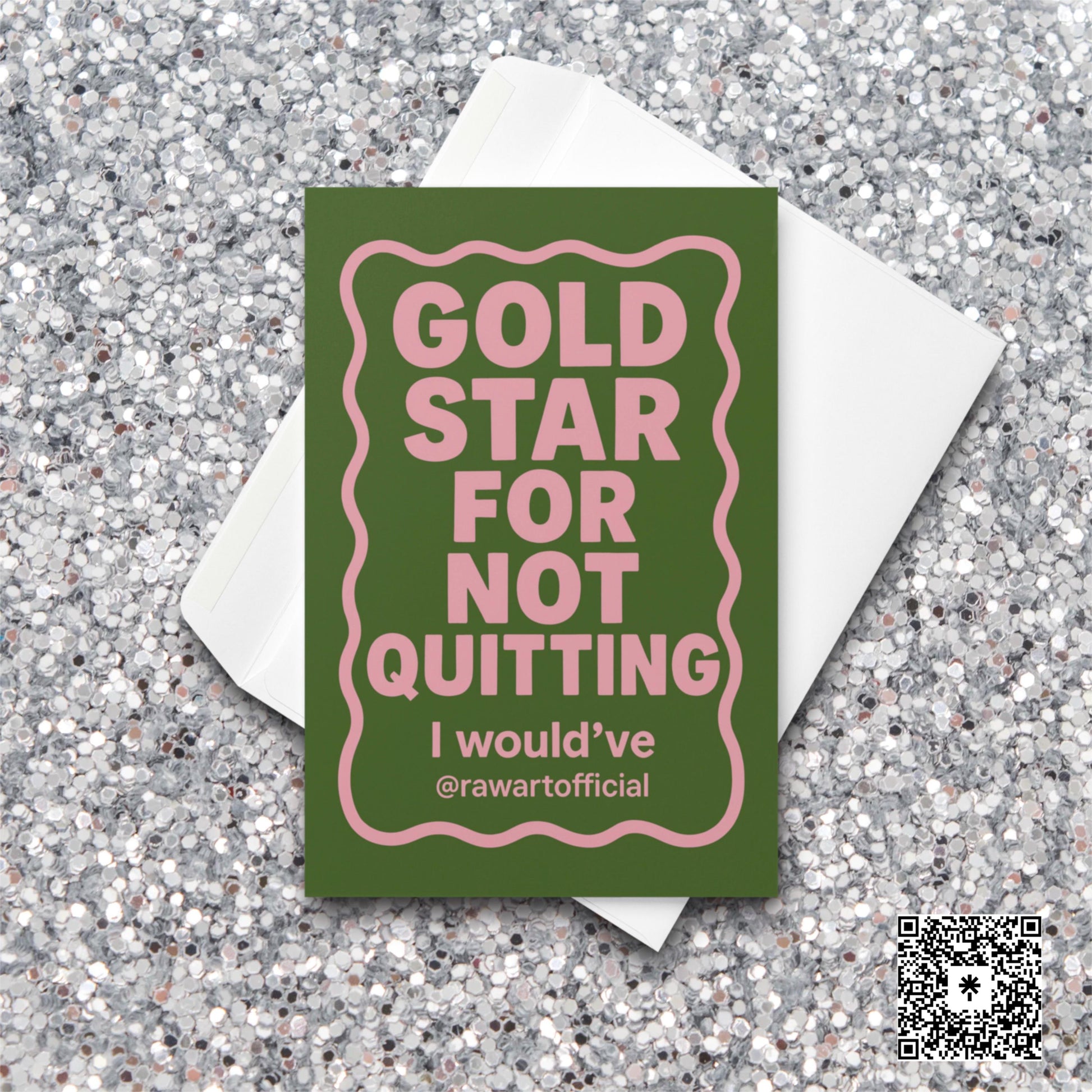 Green and pink “Gold star for not quitting — I would’ve” sarcastic encouragement card.