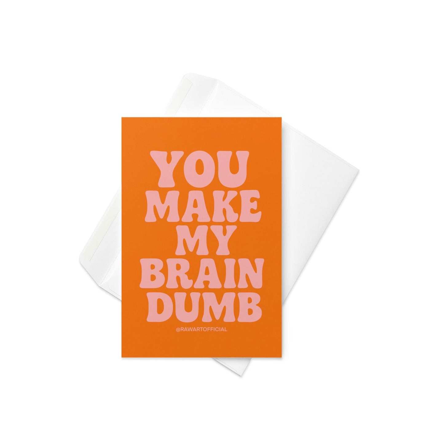 Minimalist funny Valentines card with orange background and text “You make my brain dumb.”