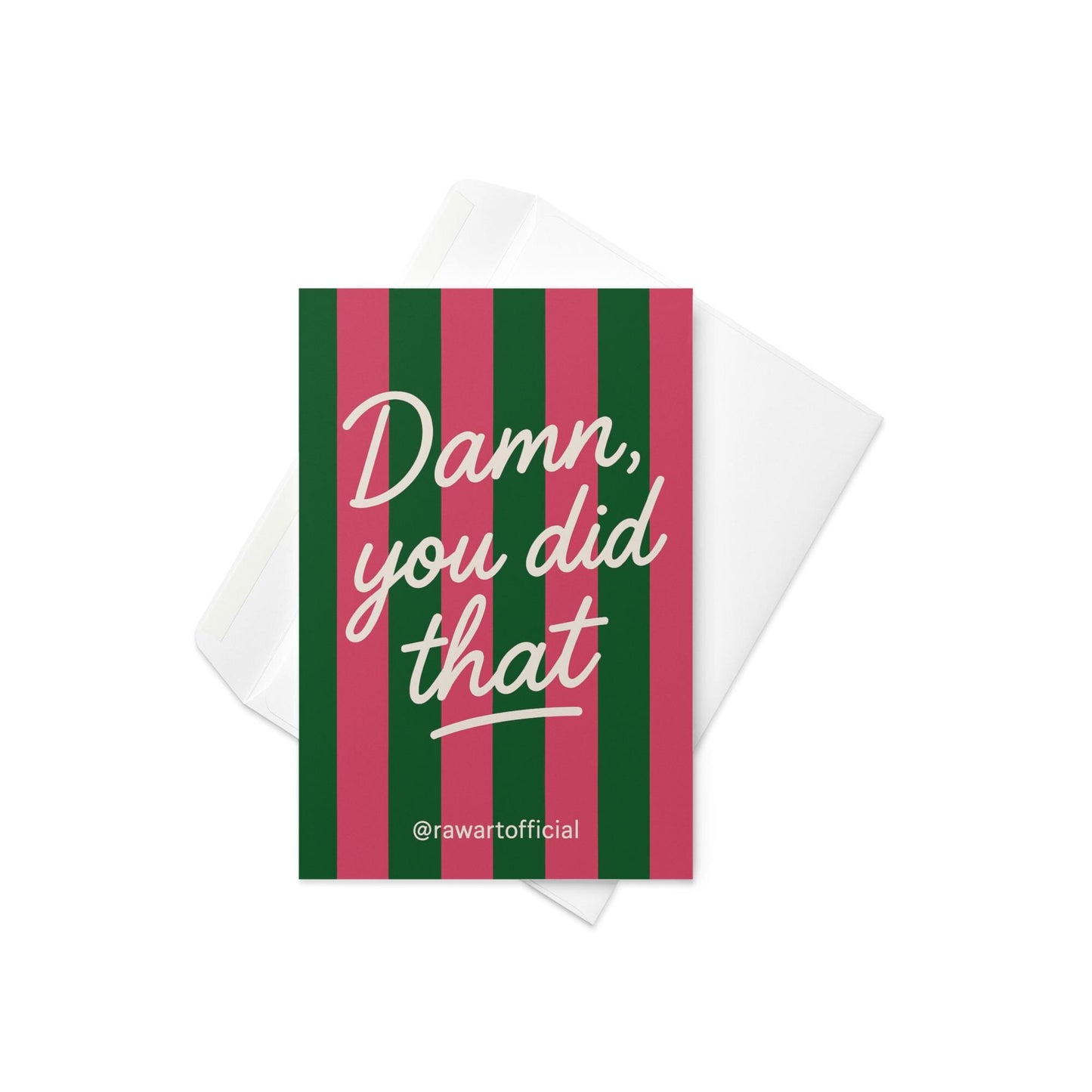 Pink and green striped greeting card with white script text reading “Damn, you did that.”