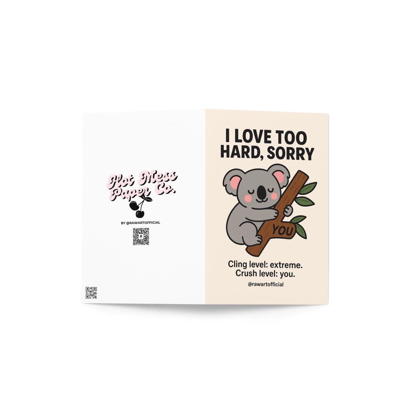 Koala hugging a branch labeled “YOU” with text “I Love Too Hard, Sorry – Cling level: extreme.”