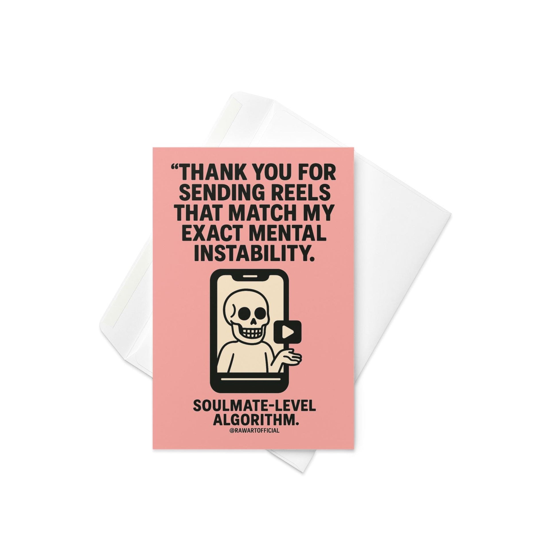 Pastel pink card featuring a skeleton inside a phone screen with the text “Thank you for sending reels that match my exact mental instability. Soulmate-level algorithm.”