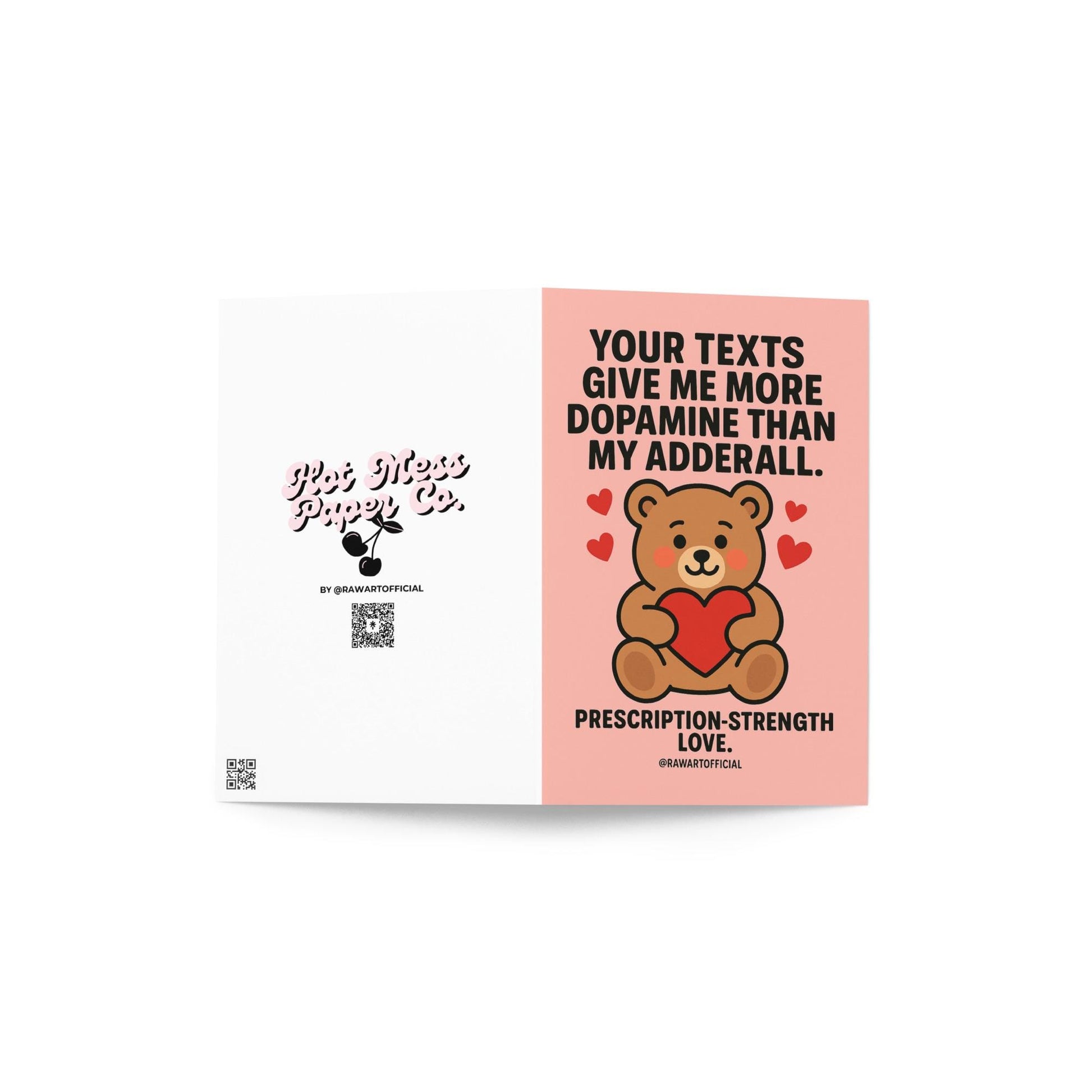 Cute teddy bear holding a red heart with floating hearts around it, text saying “Your texts give me more dopamine than my Adderall.”
