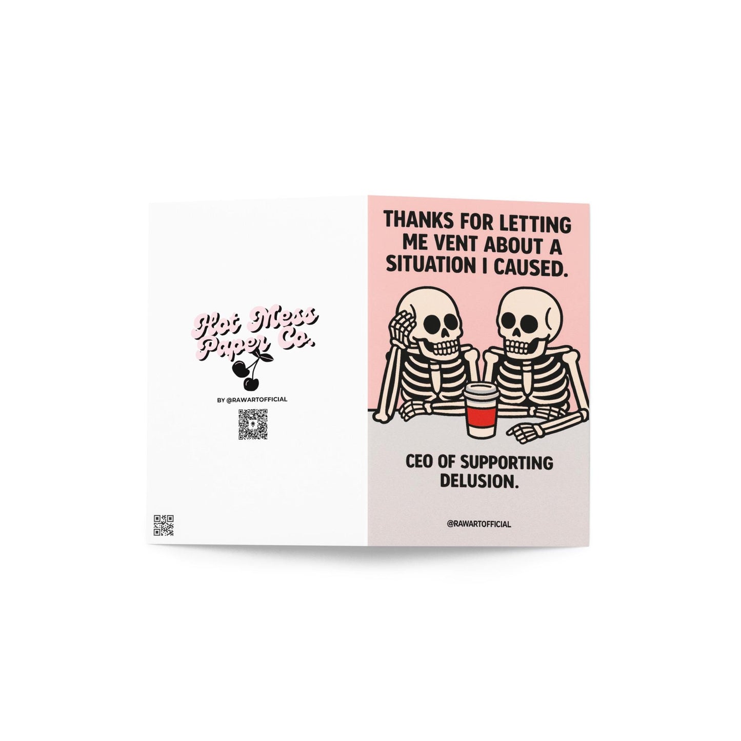 Two skeletons chatting over a coffee cup on a pink card, text saying “Thanks for letting me vent about a situation I caused. CEO of supporting delusion.”