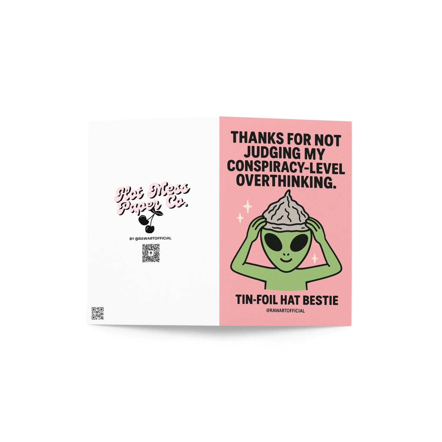 Green alien in tin-foil hat with text “Thanks for not judging my conspiracy-level overthinking.”