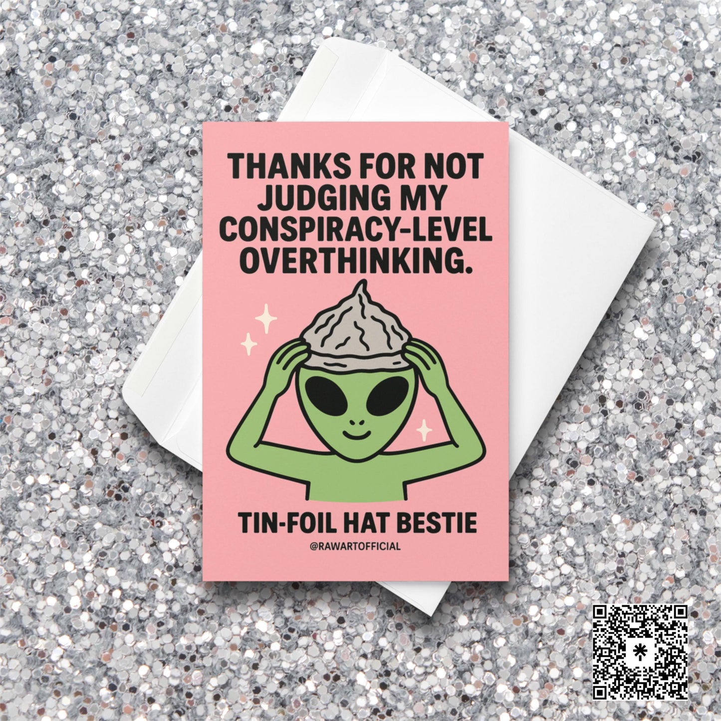 Green alien in tin-foil hat with text “Thanks for not judging my conspiracy-level overthinking.”