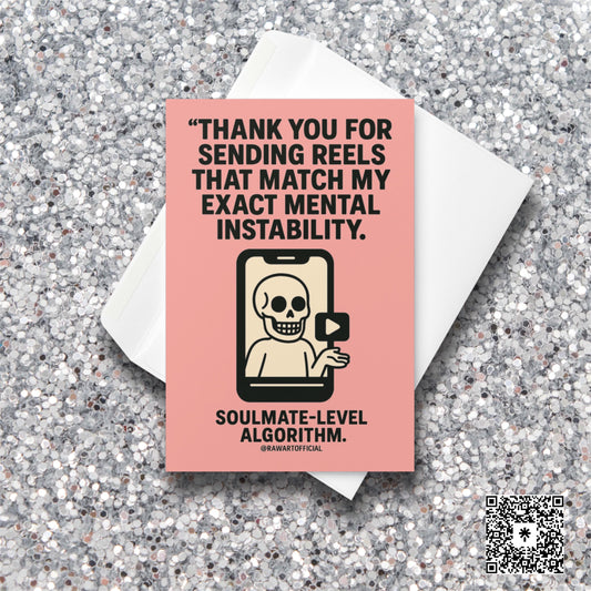 Pastel pink card featuring a skeleton inside a phone screen with the text “Thank you for sending reels that match my exact mental instability. Soulmate-level algorithm.”