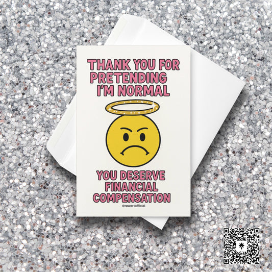 Funny thank you card with grumpy emoji and glitter halo saying “Thank you for pretending I’m normal. You deserve financial compensation.”
