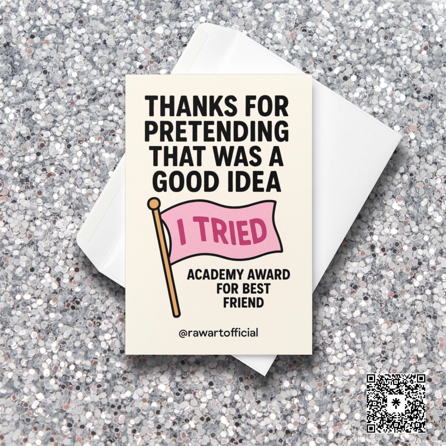 Pink “I TRIED” flag under bold text “Thanks for Pretending That Was a Good Idea.”