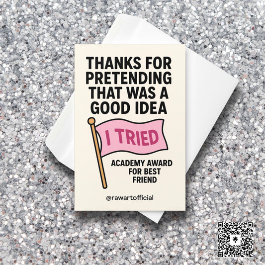 Pink “I TRIED” flag under bold text “Thanks for Pretending That Was a Good Idea.”