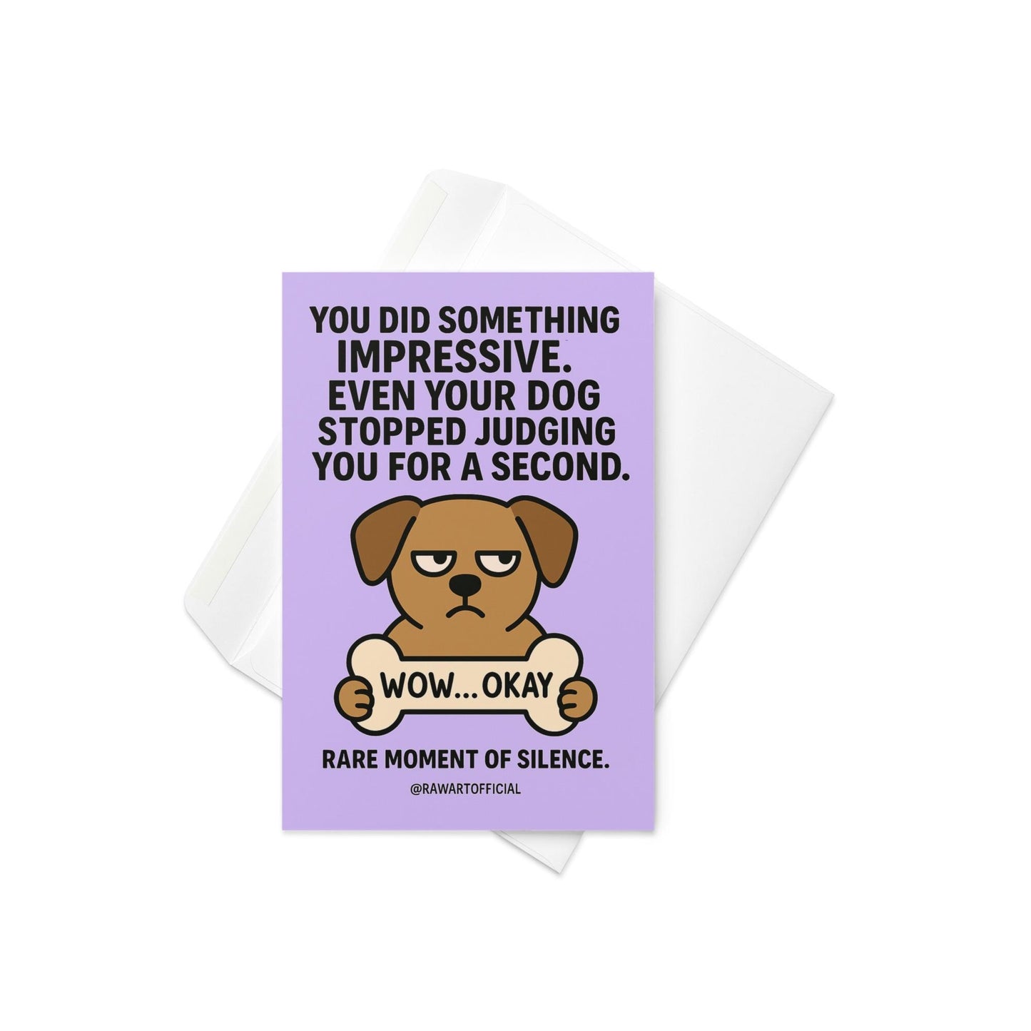 Funny lavender greeting card with a grumpy cartoon dog holding a bone labeled “WOW… OKAY” and bold text about the dog stopping judgment for one second.