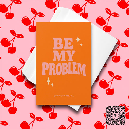 Retro orange and pink Valentine card that says “Be My Problem.”