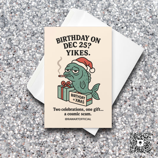 Sad fish in Santa hat on “Birthday + Xmas” gift with text “Birthday on Dec 25? Yikes.”