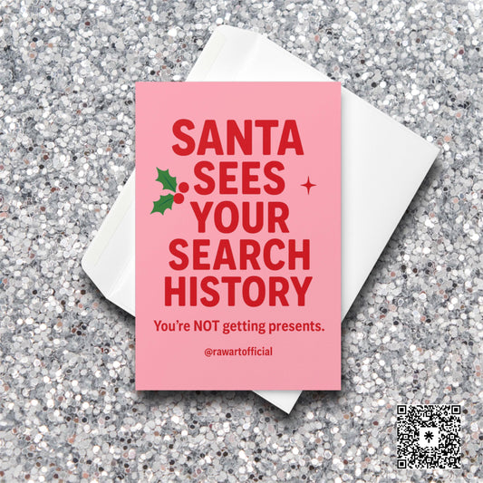 Pink card with bold red text reading “Santa Sees Your Search History — You’re NOT getting presents.”